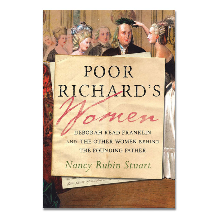 Poor Richard's Women: Deborah Read Franklin and the Other Women Behind the Founding Father