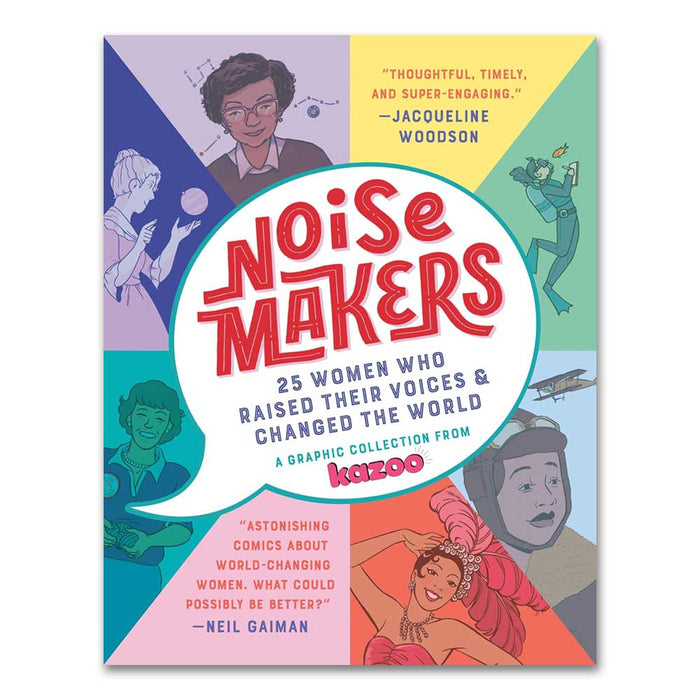 Noisemakers: 25 Women Who Raised Their Voices & Changed the World - A Graphic Collection from Kazoo