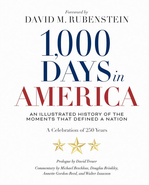 Book cover with text: 1,000 Days in America: An Illustrated History of the Moments That Defined a Nation. With a foreword by David M. Rubenstein and additional contributor names, this National Geographic volume—adorned with three gold stars—offers a compelling illustrated exploration of U.S. history as the nation nears its 250th anniversary.