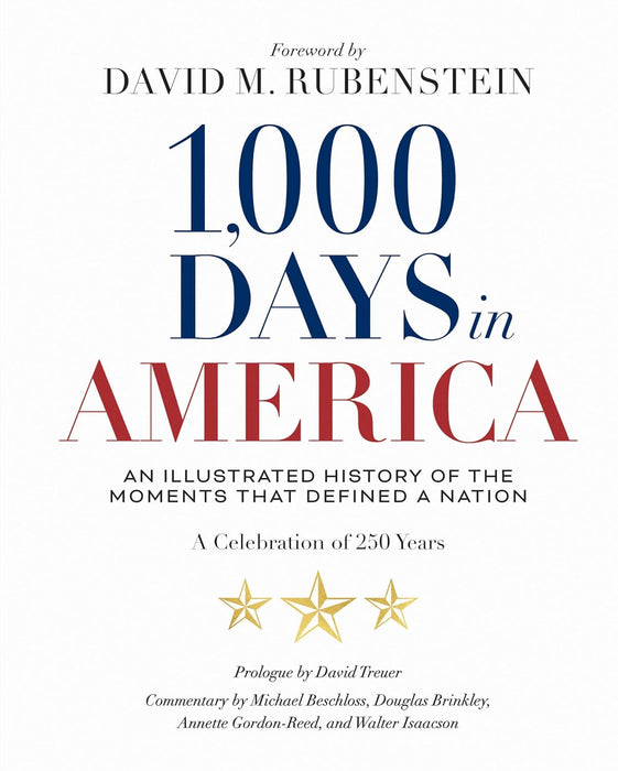 Book cover with text: 1,000 Days in America: An Illustrated History of the Moments That Defined a Nation. With a foreword by David M. Rubenstein and additional contributor names, this National Geographic volume—adorned with three gold stars—offers a compelling illustrated exploration of U.S. history as the nation nears its 250th anniversary.