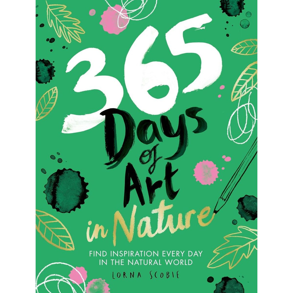 365 Days of Art in Nature: Find Inspiration Every Day in the
