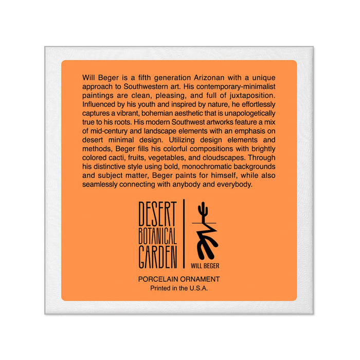 Square porcelain Desert Botanical Garden Will Beger Ornament featuring a desert landscape keepsake graphic, a printed biography of artist Will Beger, and the Desert Botanical Garden logo.