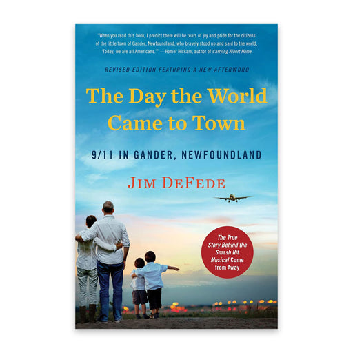 Book cover for The Day the World Came to Town Updated Edition: 9/11 in Gander, Newfoundland ― An Inspiring Social History of Stranded Passengers by Jim DeFede, inspired by the true events of 9/11 that later led to Come From Away, featuring a family of four standing before an airport runway lined with planes at Gander International Airport, as an airplane lands against a sunset blue sky.
