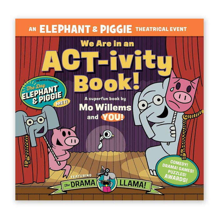 We Are in an ACT-ivity Book!: An ELEPHANT & PIGGIE Theatrical Event
