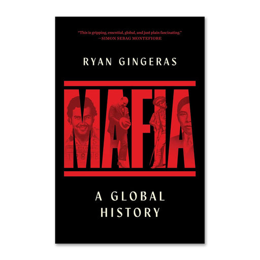 Book cover for Mafia: A Global History. The title “MAFIA” appears in bold red letters filled with black-and-white photographs, set against a stark black background to reflect the clandestine world of organized crime. At the top, a review quote underscores the book’s incisive exploration of mafia history and its influence on the global economy.