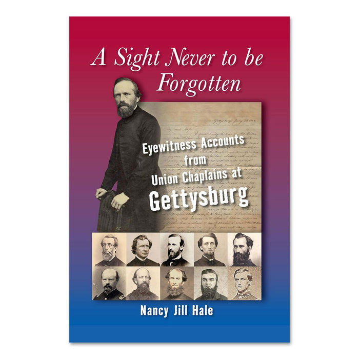 A Sight Never to Be Forgotten: Eyewitness Accounts from Union Chaplains at Gettysburg