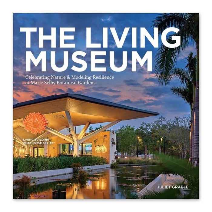The Living Museum: Celebrating Nature & Modeling Resilience at Marie Selby Botanical Gardens