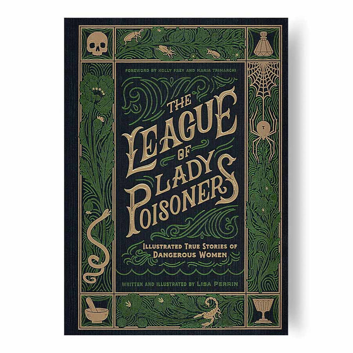 The League of Lady Poisoners: Illustrated True Stories of Dangerous Women