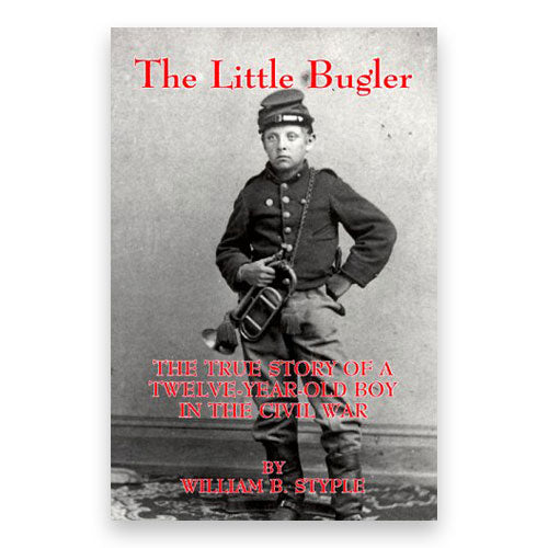 The Little Bugler: The True Story of a Twelve-Year-Old Boy in the Civil War