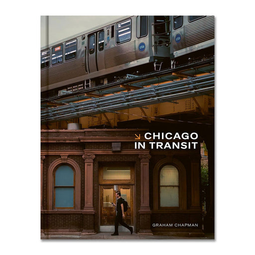 Book cover featuring a Chicago train on elevated tracks above a brick building, encapsulating urban life as a man walks by a doorway. The title, Chicago in Transit, highlights the dynamic spirit of the city’s transit scene.