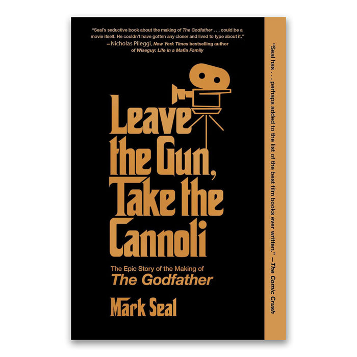 Leave the Gun, Take the Cannoli: The Epic Story of the Making of The Godfather