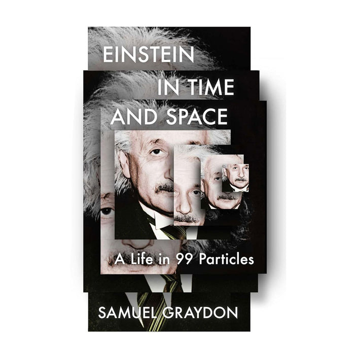 Einstein in Time and Space: A Life in 99 Particles