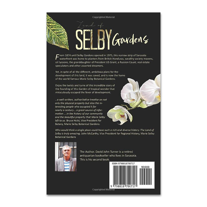The back cover of Land of Selby Gardens: The Story of How a Small Strip of Sarasota Waterfront became a World Class Botanical Garden displays a book description, white orchid from Marie Selby Botanical Gardens, two green leaves, author photo, barcode, and publication info.