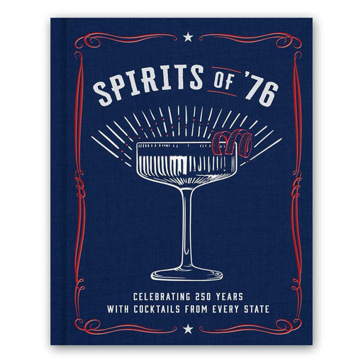A blue book cover with red and white accents shows a cocktail glass with garnish. The title is Spirits of '76: Celebrating 250 Years with Cocktails from Every State.