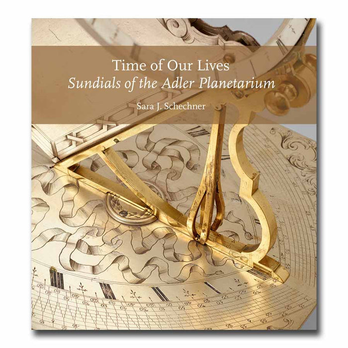 Time of Our Lives: Sundials of the Adler Planetarium Book