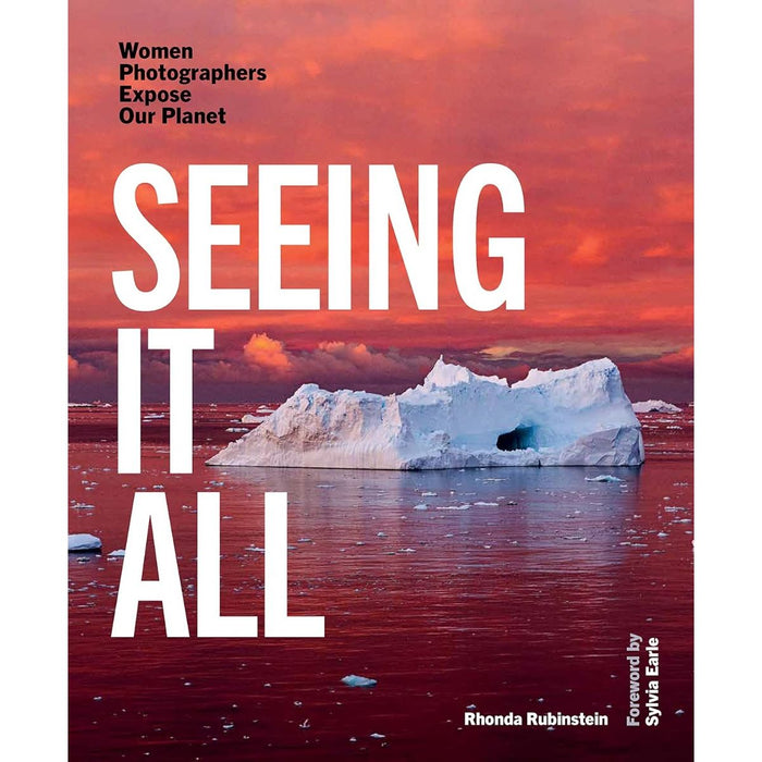 Seeing It All: Women Photographers Expose our Planet