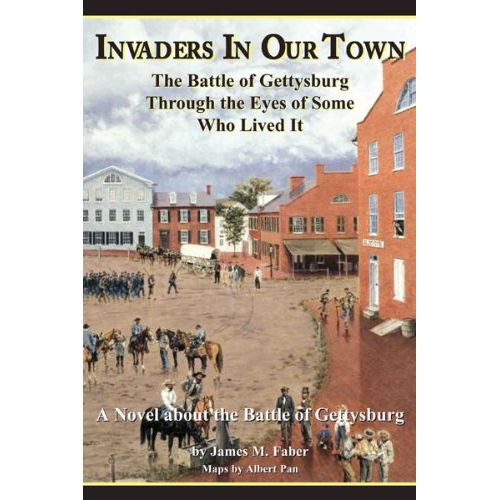 Book Invaders in Our Town - The Battle of Gettysburg Through the Eyes of Some Who Lived It