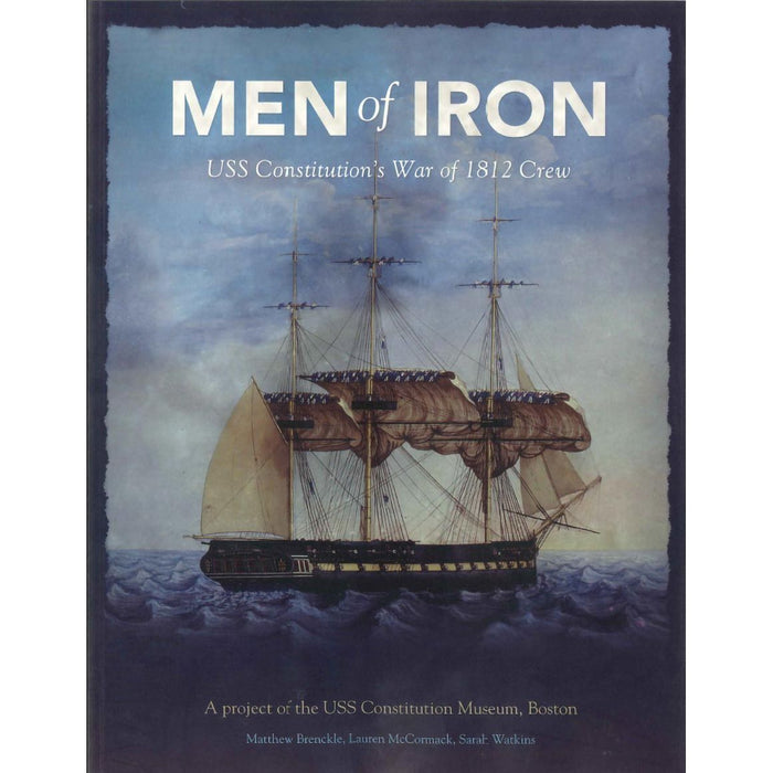 Men of Iron: USS Constitution's War of 1812 Crew Book
