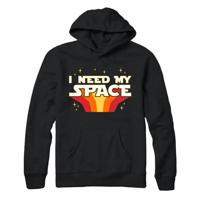 I Need My Space Hooded Sweatshirt