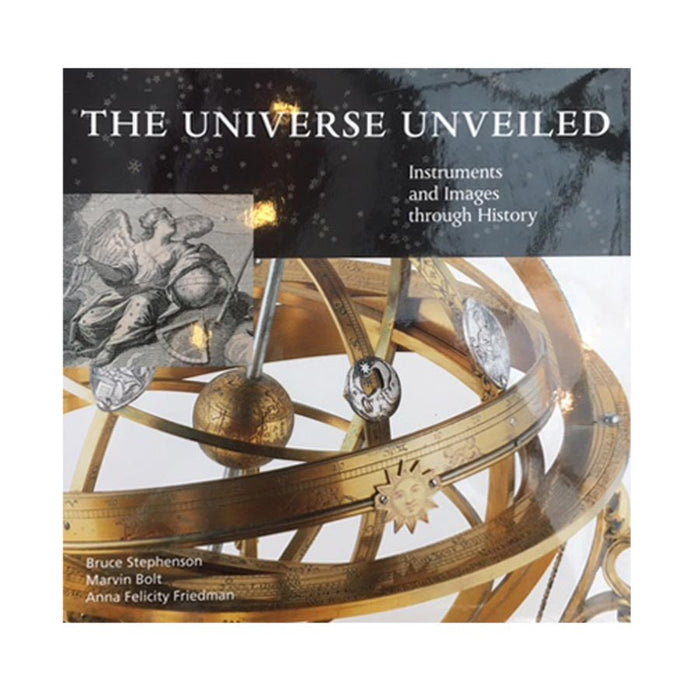 The Universe Unveiled: Instruments and Images Through History Chicago: Adler Planetarium & Astronomy Museum